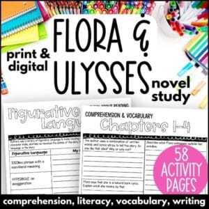 Flora & Ulysses Novel Study, Chapter Questions, Vocabulary, Writing Activities