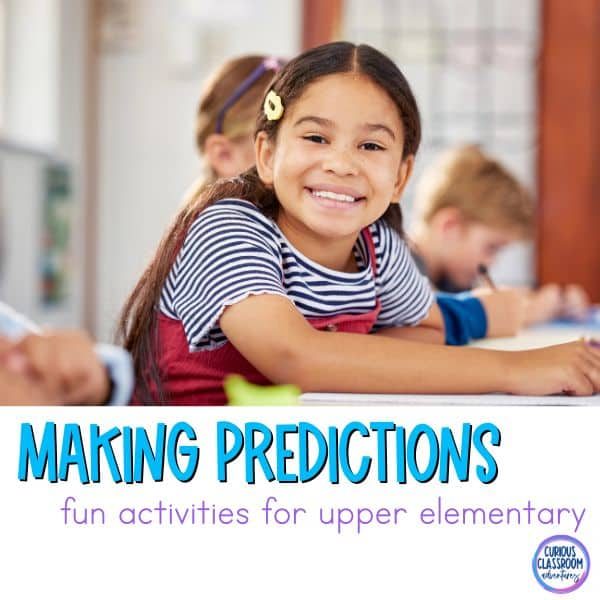 Reading and Making Predictions Fun Ideas for Upper Elementary