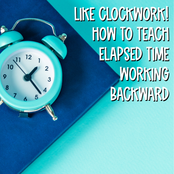 how to teach elapsed time working backward